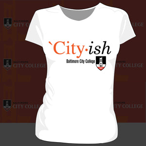 BALTIMORE CITY COLLEGE  | CITY -ISH White Ladies tee (DK)