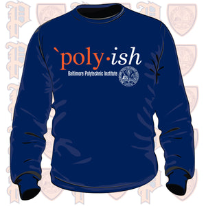 Baltimore Polytechnic Institute | POLY-ISH Navy Unisex Sweatshirt -Z-